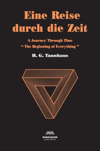 Eine Reise Durch Die Zeit: A Journey Through Time: Beginning of Everything Eine Reise Durch Die Zeit: A Journey Through Time: Beginning of Everything