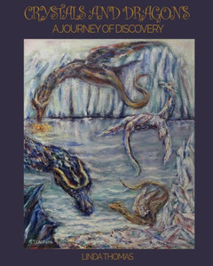 Crystals and Dragons: A Journey of Discovery Crystals and Dragons: A Journey of Discovery