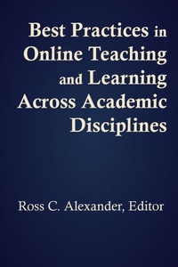 Best Practices in Online Teaching and Learning across Academic Disciplines Best Practices in Online Teaching and Learning across Academic Disciplines