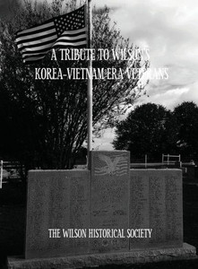A Tribute to Wilson's Korea-Vietnam Era Veterans A Tribute to Wilson's Korea-Vietnam Era Veterans