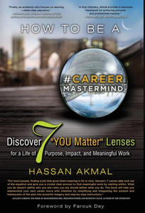 How to be a Career Mastermind: Discover 7 YOU Matter Lenses for a Life of Purpose, Impact, and Meaningful Work, Foreword by Farouk Dey