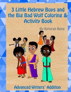 3 Little Hebrew Boys and the Big Bad Wolf Coloring and Activity Book: Advanced Writers' Edition 3 Little Hebrew Boys and the Big Bad Wolf Coloring and Activity Book: Advanced Writers' Edition