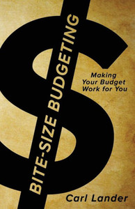 Bite-Size Budgeting: Making Your Budget Work for You Bite-Size Budgeting: Making Your Budget Work for You