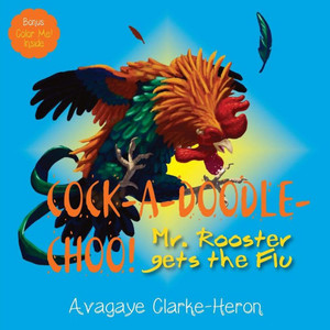 Cock-A-Doodle-CHOO!: Mr. Rooster Gets the Flu Cock-A-Doodle-CHOO!: Mr. Rooster Gets the Flu
