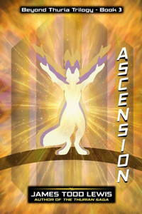 Ascension: Book Three: the Beyond Thuria Trilogy (The Thurian Saga) Ascension: Book Three: the Beyond Thuria Trilogy (The Thurian Saga)
