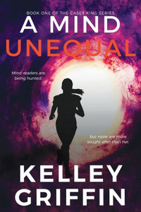 A Mind Unequal, Book One of the Casey King Series A Mind Unequal, Book One of the Casey King Series