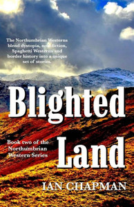 Blighted Land: Book two of the Northumbrian Western Series