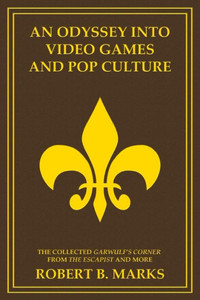 An Odyssey into Video Games and Pop Culture: The Collected Garwulf's Corner from