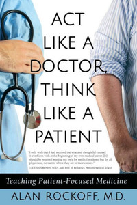 Act Like a Doctor, Think Like a Patient: Teaching Patient-Focused Medicine Act Like a Doctor, Think Like a Patient: Teaching Patient-Focused Medicine