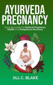 Ayurveda Pregnancy: Using Ayurveda for Optimal Pregnancy Health and Postpartum Recovery: Using Ayurveda for Optimal Pregnancy Health and Post: Using ... Using Ayurveda for Optimal: Using Ayurveda Ayurveda Pregnancy: Using Ayurveda for Optimal Pregnancy Health and Postpartum Recovery: Using Ayurveda for Optimal Pregnancy Health and Post: Using ... Using Ayurveda for Optimal: Using Ayurveda
