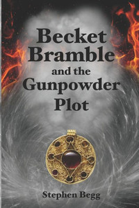 Becket Bramble and the Gunpowder plot Becket Bramble and the Gunpowder plot