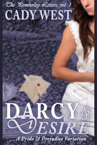 Darcy & Desire : A Steamy Pride & Prejudice Variation Darcy & Desire : A Steamy Pride & Prejudice Variation