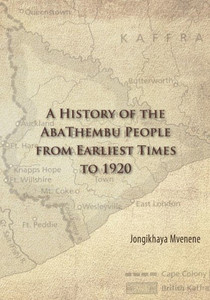 A History of the AbaThembu People from Earliest Times to 1920 A History of the AbaThembu People from Earliest Times to 1920
