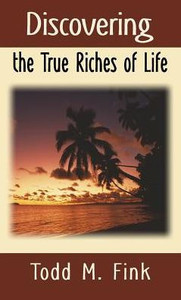 Discovering the True Riches of Life Discovering the True Riches of Life