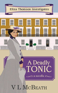 A Deadly Tonic: Eliza Thomson Investigates (Book 1) A Deadly Tonic: Eliza Thomson Investigates (Book 1)