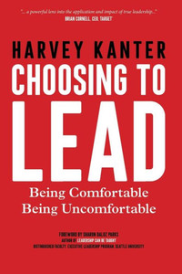Choosing to Lead: Being Comfortable Being Uncomfortable Choosing to Lead: Being Comfortable Being Uncomfortable