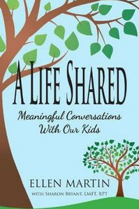 A Life Shared: Meaningful Conversations with Our Kids A Life Shared: Meaningful Conversations with Our Kids