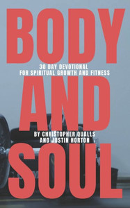 Body and Soul: 30 Day Devotional for Spiritual Growth and Fitness Body and Soul: 30 Day Devotional for Spiritual Growth and Fitness