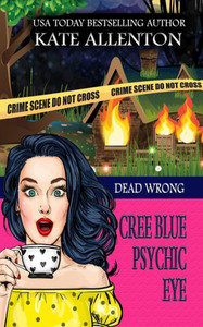 Dead Wrong (A Cree Blue Psychic Eye Mystery) Dead Wrong (A Cree Blue Psychic Eye Mystery)