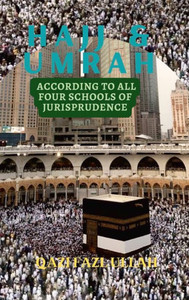Hajj & Umrah According to all Four Schools of Jurisprudence Hajj & Umrah According to all Four Schools of Jurisprudence