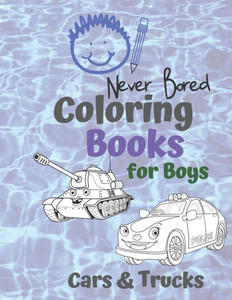 Coloring Books for Boys Cars & Trucks: Awesome Cool Cars And Vehicles: Cool Cars, Trucks, Bikes and Vehicles Coloring Book For Boys Aged 6-12 Coloring Books for Boys Cars & Trucks: Awesome Cool Cars And Vehicles: Cool Cars, Trucks, Bikes and Vehicles Coloring Book For Boys Aged 6-12