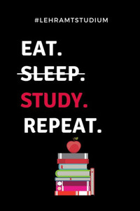 #LEHRAMTSTUDIUM EAT. SLEEP. STUDY. REPEAT.: A5 Geschenkbuch KARIERT für Lehramt Studenten | Geschenkidee zum Geburtstag | Studienbeginn | Erstes ... | Lehrer | Abitur (German Edition) #LEHRAMTSTUDIUM EAT. SLEEP. STUDY. REPEAT.: A5 Geschenkbuch KARIERT für Lehramt Studenten | Geschenkidee zum Geburtstag | Studienbeginn | Erstes ... | Lehrer | Abitur (German Edition)