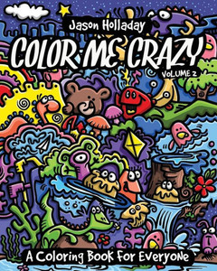 Color Me Crazy: A Coloring Book for Everyone Color Me Crazy: A Coloring Book for Everyone