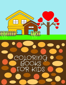 COLORING BOOKS FOR KIDS: Ages 1-6 Childhood Learning, Preschool Activity Book 100 Pages Size 8.5x11 Inch (Coloring Activity Book for Kids)