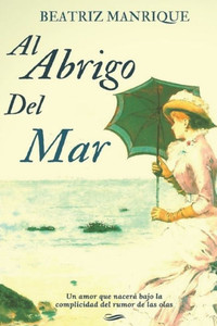 Al abrigo del mar (Spanish Edition) Al abrigo del mar (Spanish Edition)