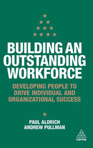 Building an Outstanding Workforce: Developing People to Drive Individual and Organizational Success Building an Outstanding Workforce: Developing People to Drive Individual and Organizational Success