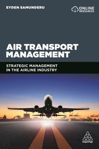 Air Transport Management: Strategic Management in the Airline Industry Air Transport Management: Strategic Management in the Airline Industry