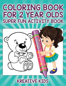 Coloring Book For 2 Year Olds Super Fun Activity Book Coloring Book For 2 Year Olds Super Fun Activity Book