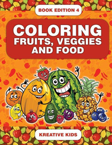 Coloring Fruits, Veggies and Food Book Edition 4 Coloring Fruits, Veggies and Food Book Edition 4