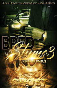 Bred by the Slums 3: King Pin Status Bred by the Slums 3: King Pin Status