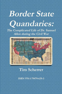 Border State Quandaries: The Complicated Life of Dr. Samuel Allen during the Civil War Border State Quandaries: The Complicated Life of Dr. Samuel Allen during the Civil War