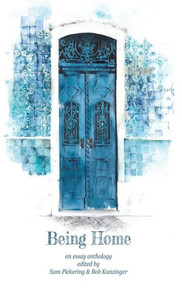 Being Home: An Anthology Being Home: An Anthology