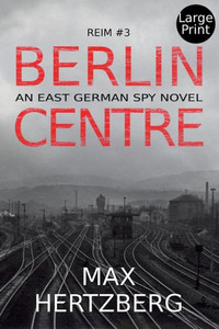 Berlin Centre: An East German Spy Novel (Reim) Berlin Centre: An East German Spy Novel (Reim)