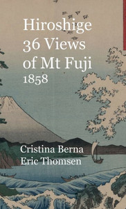 Hiroshige 36 Views of Mt Fuji 1858 Hiroshige 36 Views of Mt Fuji 1858