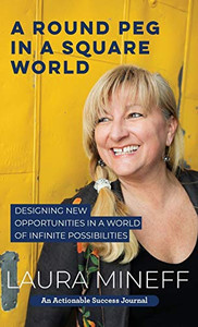 A Round Peg in a Square World: Designing New Opportunities in a World of Infinite Possibilities - Hardcover