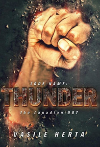 Code name; Thunder: Or the Canadian 007 Code name; Thunder: Or the Canadian 007
