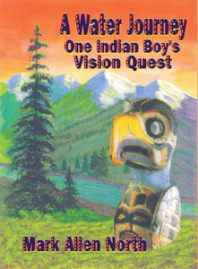 A Water Journey: One Indian Boy's Vision Quest A Water Journey: One Indian Boy's Vision Quest