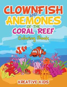 Clownfish and Anemones of the Coral Reef Coloring Book Clownfish and Anemones of the Coral Reef Coloring Book