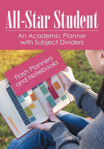 All-Star Student - An Academic Planner with Subject Dividers All-Star Student - An Academic Planner with Subject Dividers