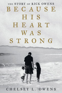 Because His Heart Was Strong: The Story of Rick Owens Because His Heart Was Strong: The Story of Rick Owens