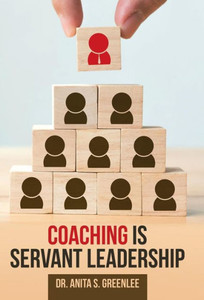Coaching Is Servant Leadership Coaching Is Servant Leadership