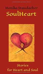 SoulHeart: Stories for Heart and Soul - Hardcover SoulHeart: Stories for Heart and Soul - Hardcover