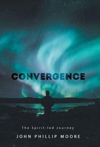 Convergence: The Spirit-Led Journey