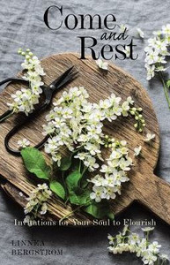 Come and Rest: Invitations for Your Soul to Flourish Come and Rest: Invitations for Your Soul to Flourish