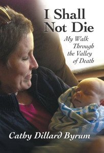 I Shall Not Die: My Walk Through the Valley of Death I Shall Not Die: My Walk Through the Valley of Death