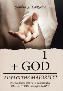 1 + God Always the Majority!: One Woman's Story of a Remarkable Redemption Through Christ